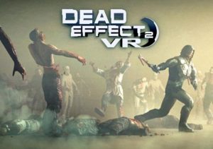 Dead Effect 2 VR