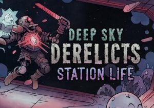 Deep Sky Derelicts Station Life