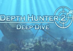 Depth Hunter 2 Deep Dive