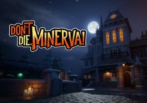 Don't Die Minerva