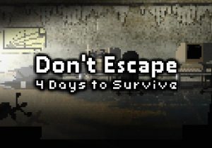 Don't Escape 4 Days to Survive