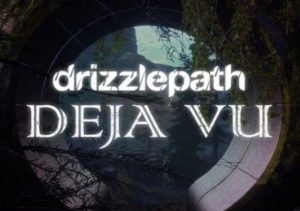 Drizzlepath Deja Vu