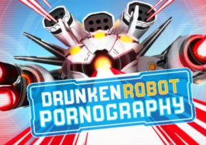 Drunken Robot Pornography