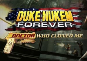 Duke Nukem Forever The Doctor Who Cloned Me