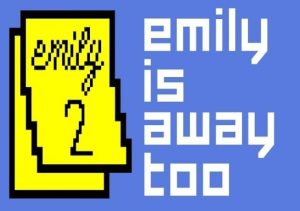 Emily is Away Too