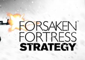 Forsaken Fortress Strategy