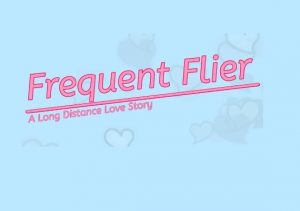 Frequent Flyer A Long Distance Love Story