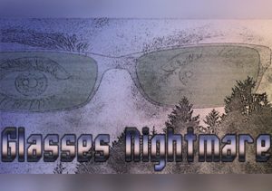 Glasses Nightmare