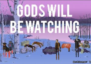 Gods Will Be Watching