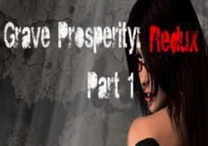 Grave Prosperity Redux Part 1