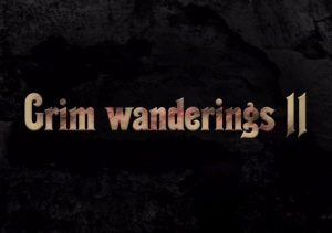 Grim wanderings 2