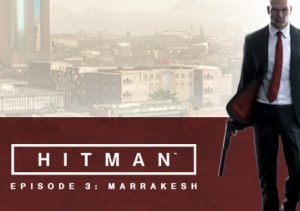 HITMAN Episode 3 Marrakesh