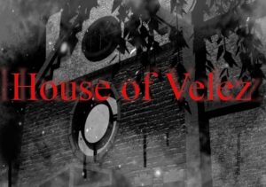 House of Velez Part 1