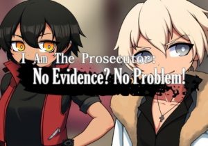 I Am The Prosecutor No Evidence? No Problem!