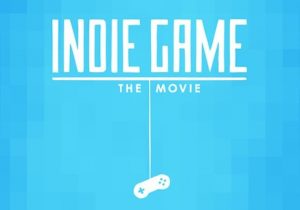 Indie Game The Movie