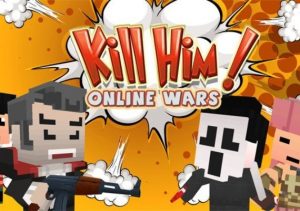 Kill Him! Online Wars