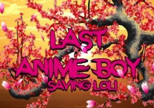 Last Anime boy Saving loli