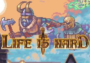 Life is Hard