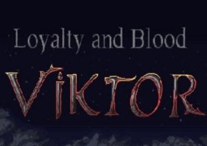 Loyalty & Blood Viktor Origins