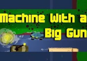 Machine With a Big Gun