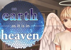 On Earth As It Is In Heaven A Kinetic Novel