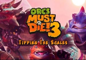 Orcs Must Die 3 Tipping the Scales