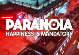 Paranoia Happiness is Mandatory
