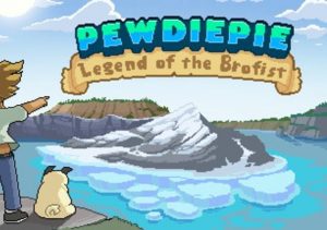 PewDiePie Legend of the Brofist