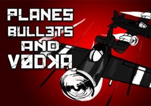 Planes Bullets & Vodka
