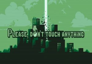 Please, Don't Touch Anything