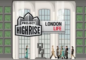 Project Highrise London Life