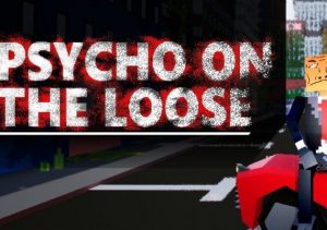Psycho on the loose