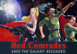 Red Comrades Save the Galaxy Reloaded