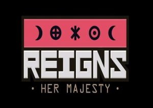 Reigns Her Majesty