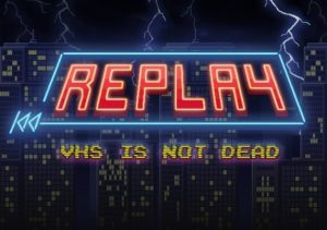 Replay VHS is not dead