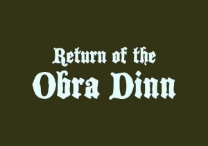 Return of the Obra Dinn