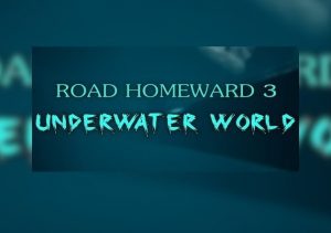 Road Homeward 3 underwater world