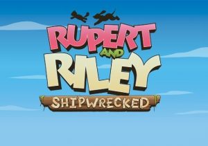 Rupert & Riley Shipwrecked