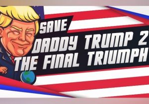 Save daddy trump 2 The Final Triumph