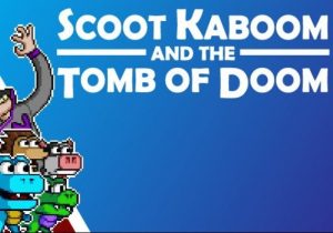 Scoot Kaboom & the Tomb of Doom