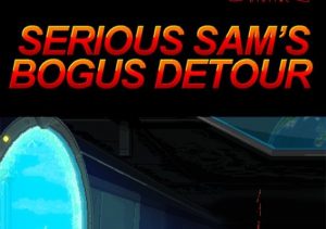 Serious Sam's Bogus Detour
