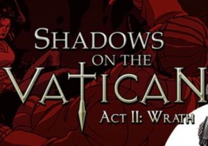 Shadows on the Vatican Act 2 Wrath