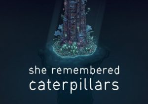 She Remembered Caterpillars