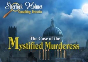 Sherlock Holmes Consulting Detective The Case of the Mystified Murderess
