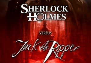 Sherlock Holmes vs. Jack The Ripper