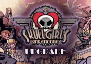 Skullgirls 2nd Encore Upgrade