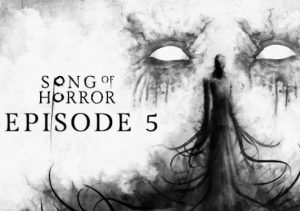 SONG OF HORROR Episode 5