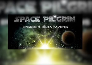 Space Pilgrim Episode 3 Delta Pavonis