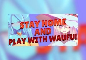 Stay home & play with waifu