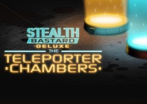 Stealth Bastard Deluxe The Teleporter Chambers